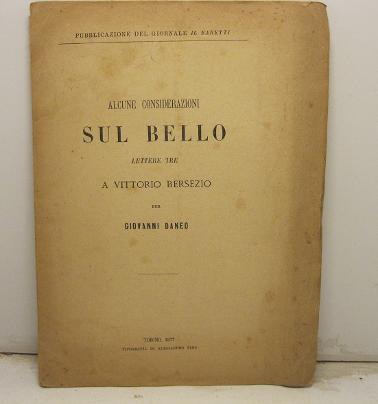 Alcune considerazioni sul bello. Lettere tre a Vittorio Bersezio per …