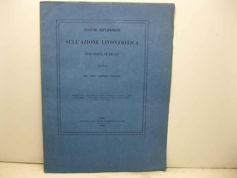 Alcune riflessioni sull'azione litontritica dell'acqua di Fiuggi. Nota. Estratto dagli …