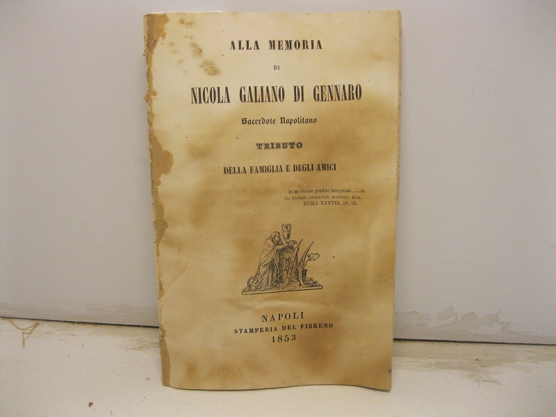 Alla memoria di Nicola Galiano di Gennaro sacerdote napolitano tributo …
