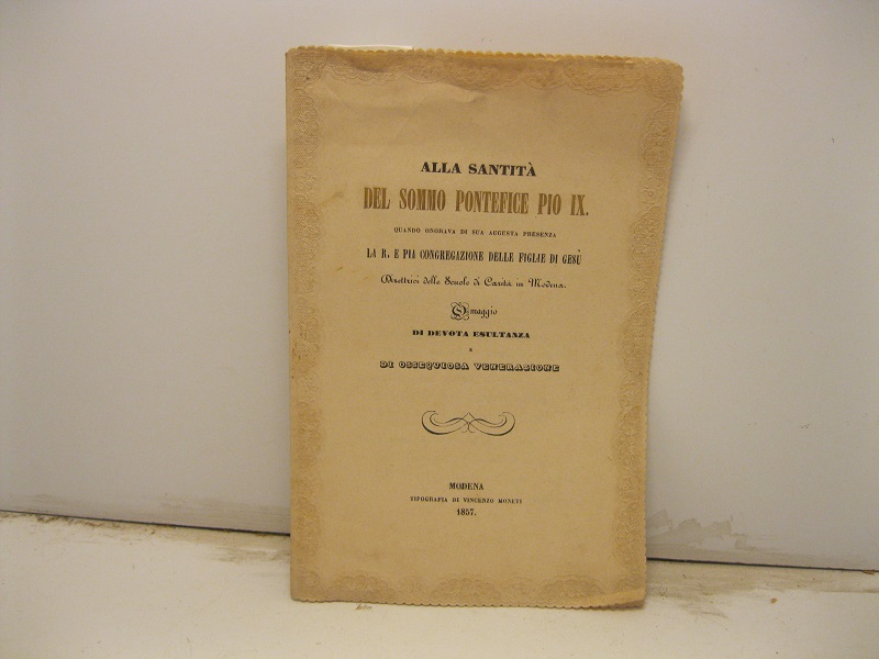 Alla Santita' del Sommo Pontefice Pio IX quando onorava di …