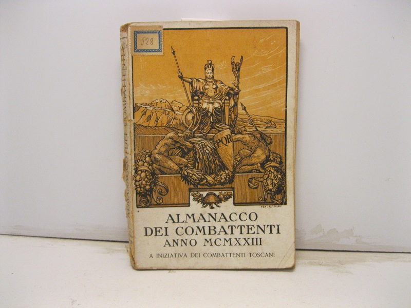 ALMANACCO DEI COMBATTENTI ANNO MCMXXIII. A iniziativa dei combattenti toscani. …