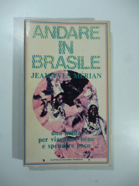 Andare in Brasile. Una guida per viaggiare bene e spendere …