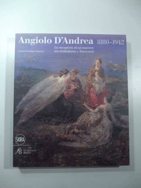 Angiolo D'Andrea 1880-1942. La riscoperta di un maestro tra simbolismo …