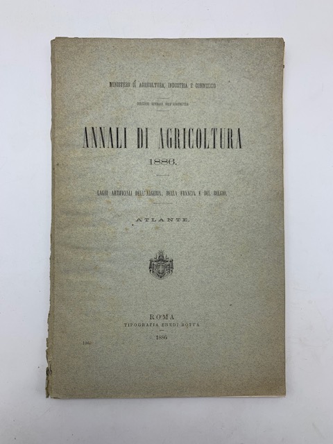 Annali di agricoltura 1886. Laghi artificiali dell'Algeria, della Francia e …