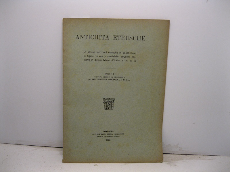 Antichita' etrusche. Di alcune iscrizioni etrusche in bassorilievi, in figure, …