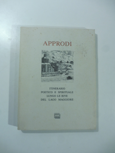 Approdi. Itinerario poetico e sppiriturale lungo le rive del Lago …