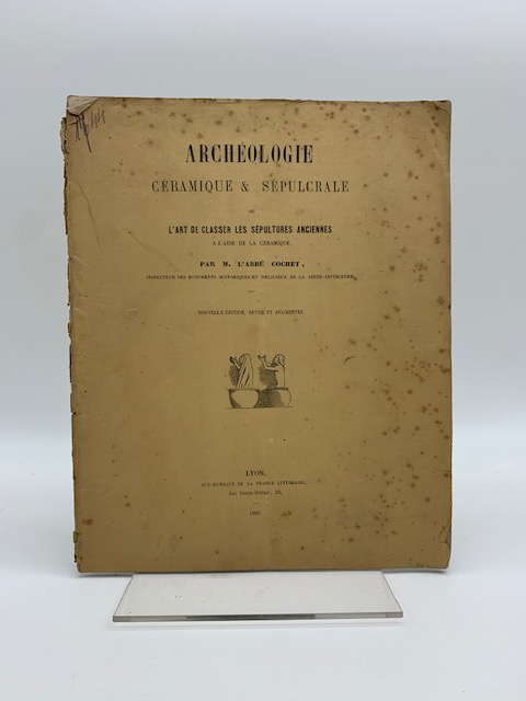 Archeologie ceramique & se'pulcrale ou l'art de classer les sepultures …