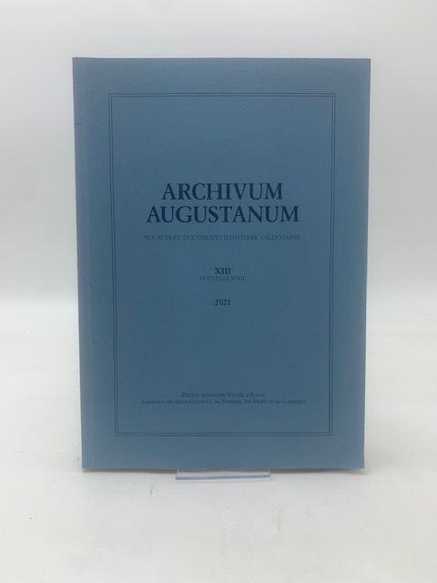 ARCHIVUM AUGUSTANUM Sources et documents d'histoire valdôtaine- XIII nouvelle serie-
