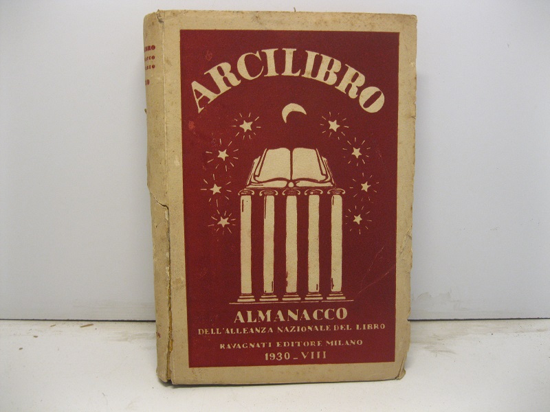 Arcilibro. Almanacco dell'Alleanza Nazionale del Libro. Vita e opere degli …