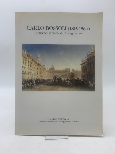 ARLO BOSSOLI (1815-1884) - Cronache Pittoriche del Risorgimento
