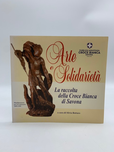 Arte e solidarieta'. La raccolta della Croce Bianca di Savona. …