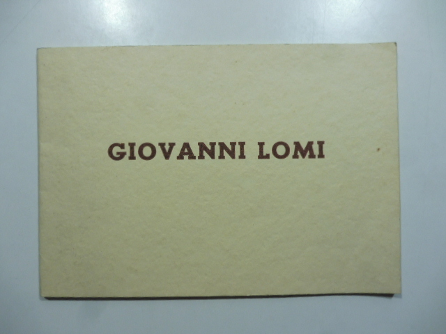 Artisti contemporanei. Giovanni Lomi del Gruppo Labronico. Con testo di …