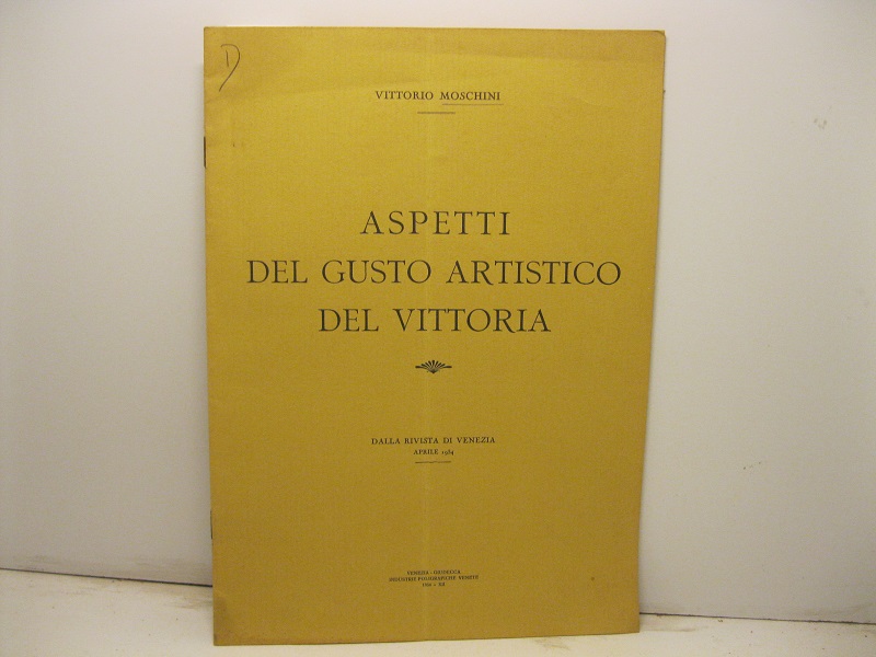 Aspetti del gusto artistico del Vittoria. Dalla Rivista di Venezia, …