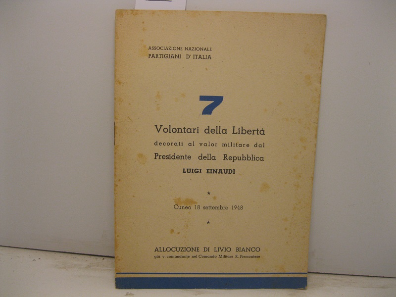 Associazione Nazionale Partigiani d'Italia. Volontari della liberta' decorati al valor …