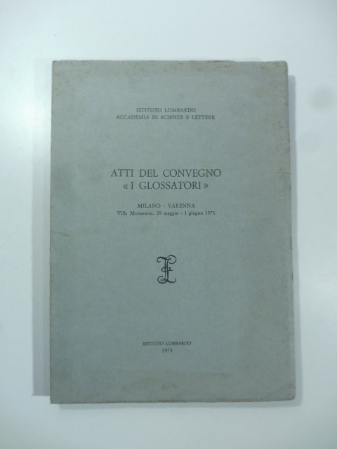 Atti del convegno I Glossatori. Milano-Varenna maggio-giugno 1971