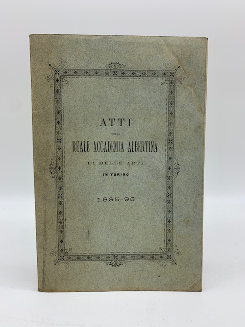 Atti della Reale Accademia albertina di Belle Arti in Torino …