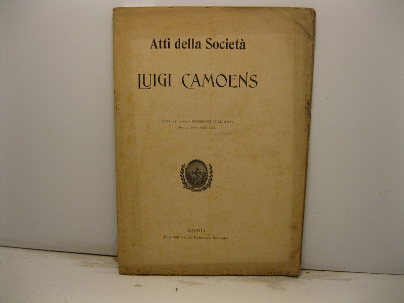 Atti della Societa'. Luigi Camoens. Estratto dalla Rassegna Italiana, fasc. …