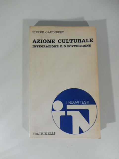 Azione culturale. Integrazione e/o sovversione.