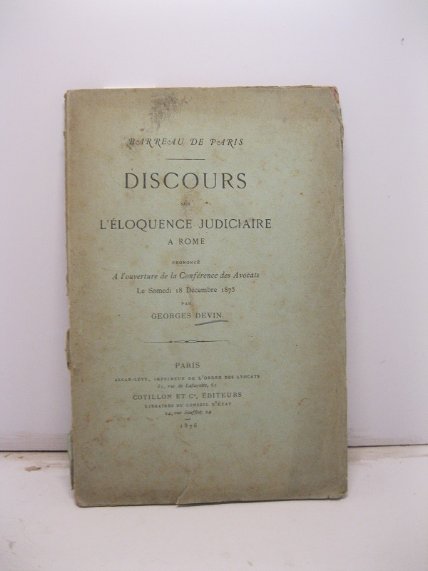 Barreau de Paris. Discours sur l'eloquence judiciaire a Rome prononce' …