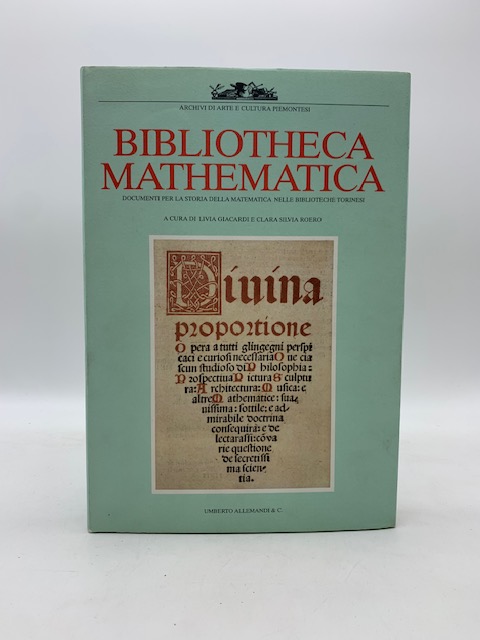 Bibliotheca mathematica. Documenti per la storia della matematica nelle biblioteche …