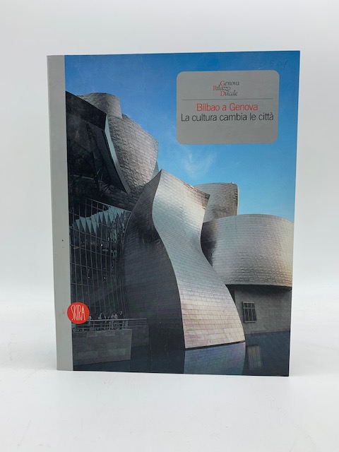 Bilbao a Genova. La cultura cambia le citta'