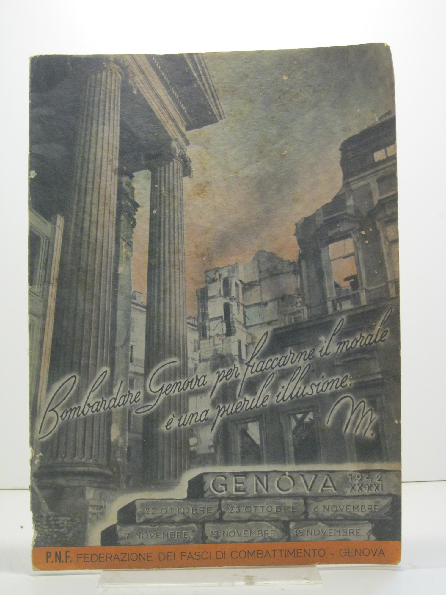 Bombardare Genova per fiaccarne il morale e' una pura illusione. …