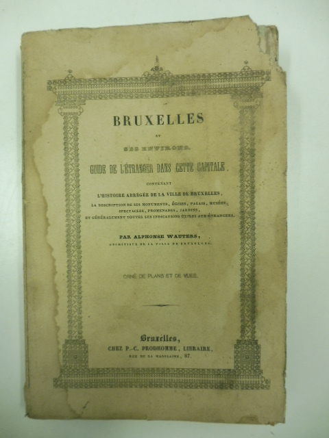 Bruxelles et ses environs. Guide de l'e'tranger dans cette capitale, …