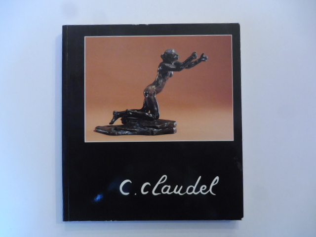 C. Claudel. Commissaire de l'exposition Nicole Barbier. Fondation Pierre Gianadda. …