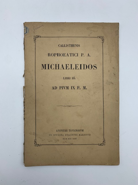 Callisthenis Rophoeatici P. A. Michaeleidos libri III. Ad Pium IX …