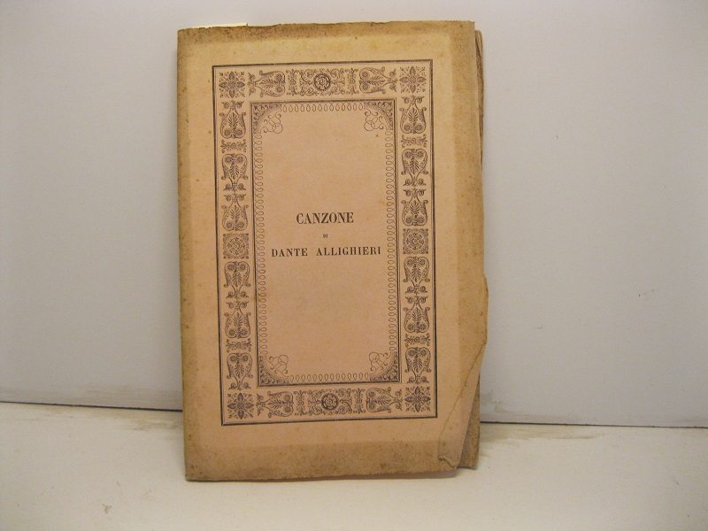 Canzone di Dante Allighieri pubblicata da Sante Pieralisi bibliotecario della …