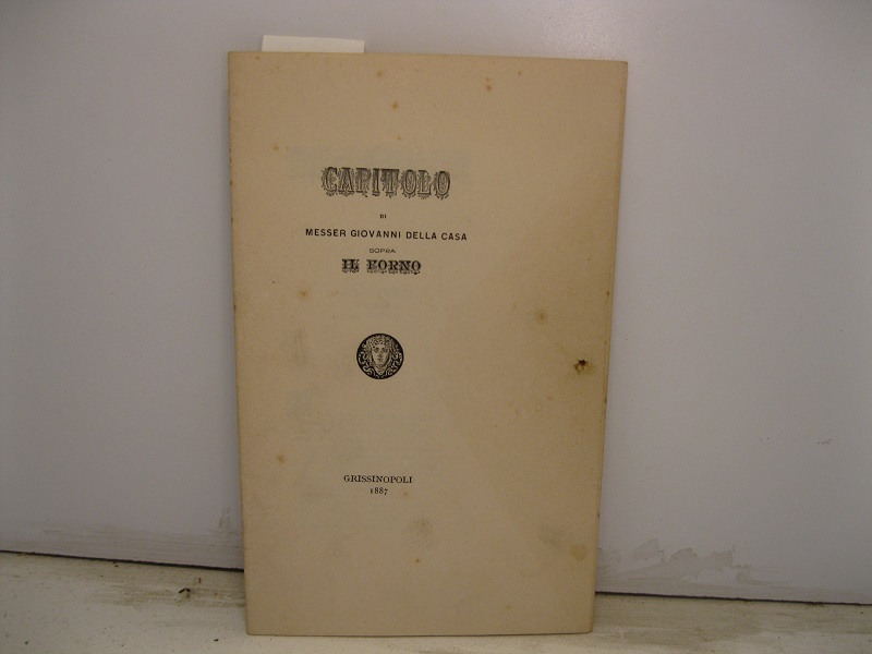Capitolo di messer Giovanni della Casa sopra il forno.