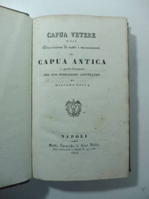 Capua Vetere o sia descrizione di tutti i monumenti di …