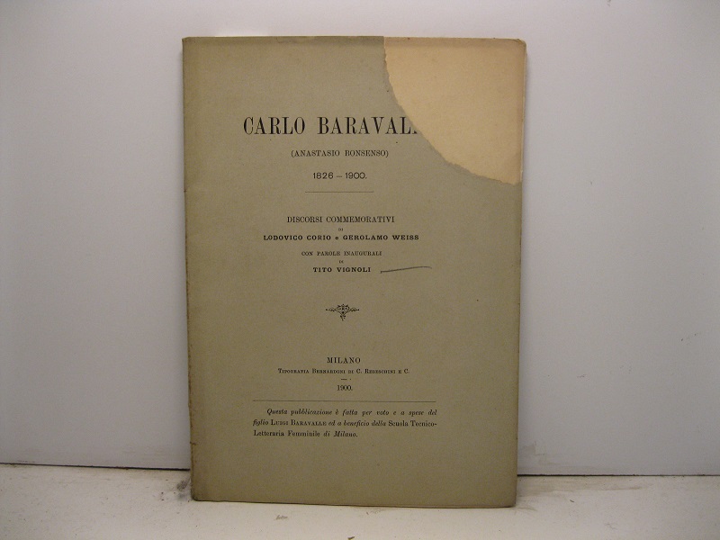 Carlo Baravalle (Anastasio Bonsenso) 1826-1900. Discorsi commemorativi di Lodovico Corio …