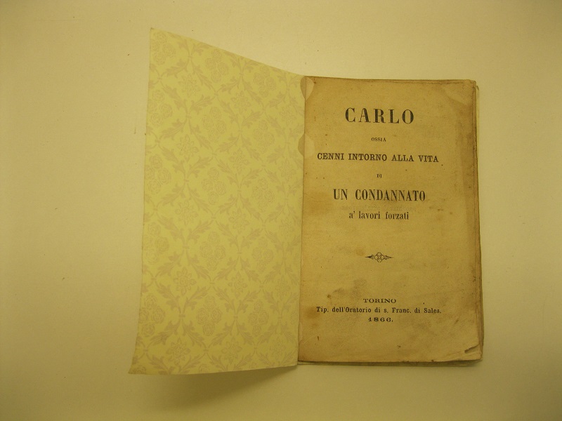 Carlo ossia cenni intorno alla vita di un condannato a' …