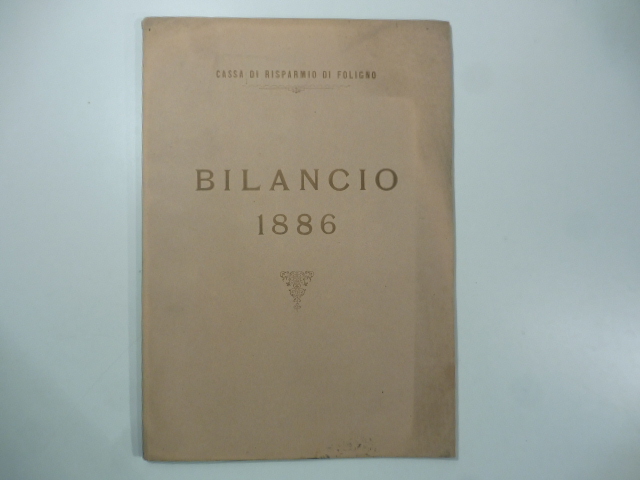 Cassa di Risparmio di Foligno. Bilancio 1886. Esercizio XXIX