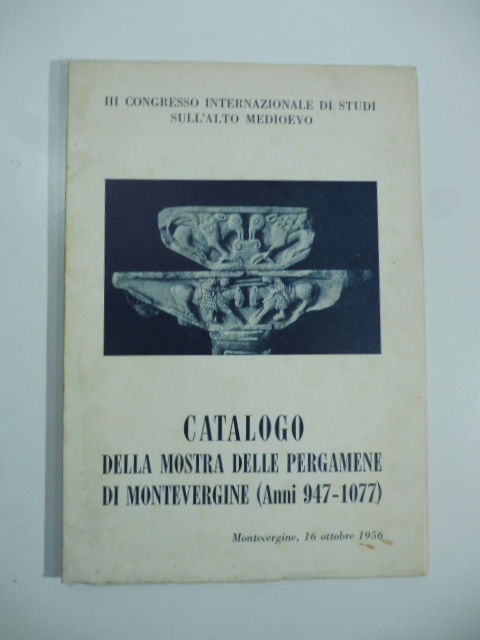 Catalogo della mostra delle pergamene di Montevergine (anni 947-1077)