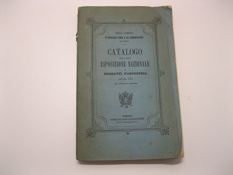 Catalogo della sesta esposizione nazionale di prodotti d'industria nell'anno 1858 …