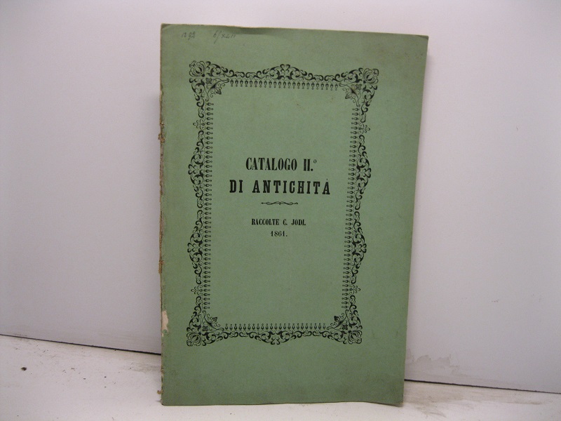 Catalogo secondo delle rare e pregevoli collezioni di antichita' italiane …