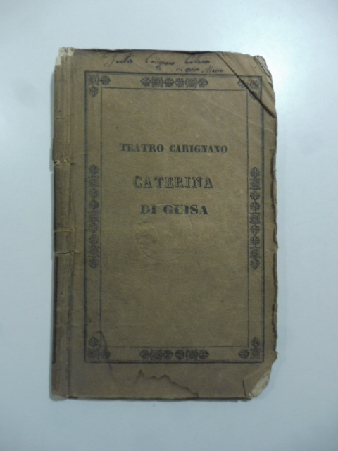 Caterina di Guisa. Melodramma in due atti da rappresentarsi nel …