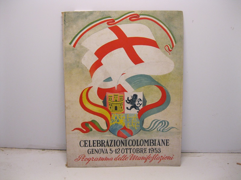 Celebrazioni colombiane. Genova 5 -12 ottobre 1953. Sotto l'alto patronato …