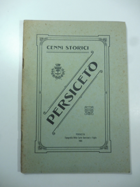 Cenni storici risguardanti S. Giovanni in Persiceto anticamente detto Foro …