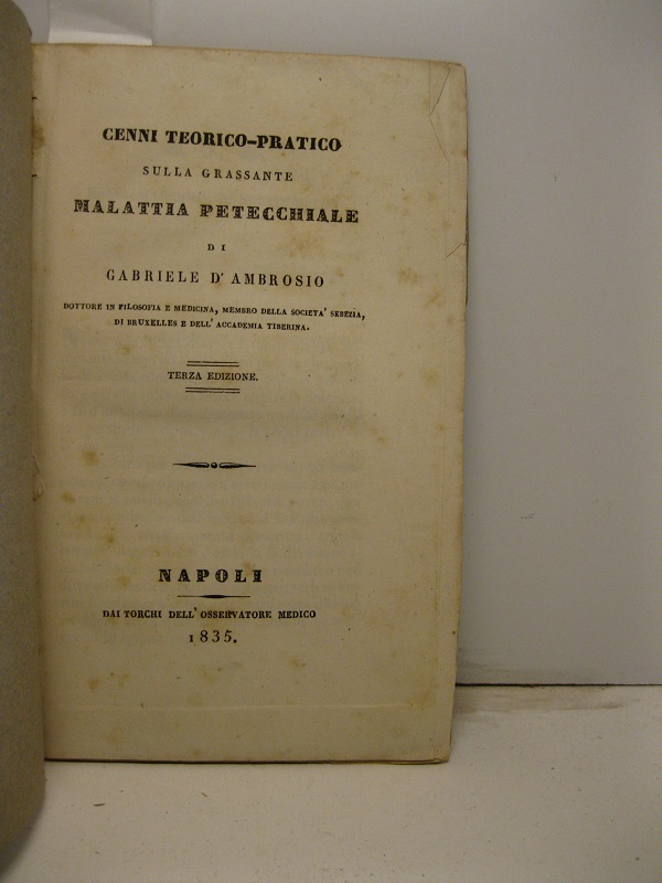 Cenni teorico-pratico sulla grassante malattia petecchiale. Terza edizione