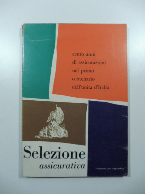 Cento anni di assicurazioni nel primo centenaraio dell'unita' d'Italia