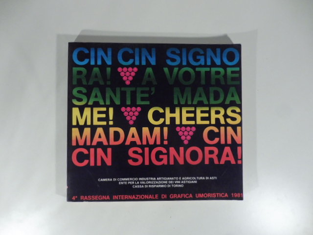 Cin cin signora! A votre sante' madame! Cheers madam! Cin …