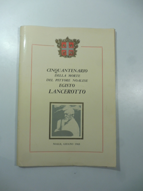 Cinquantenario della morte del pittore noalese Egisto Lancerotto