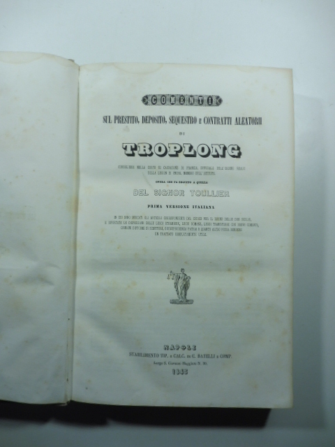 Comenti sul prestito, deposito, sequestro e contratti aleatorii di Troplong. …