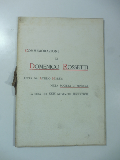 Commemorazione di Domenico Rossetti letta da Attilio Hortis nella societa' …