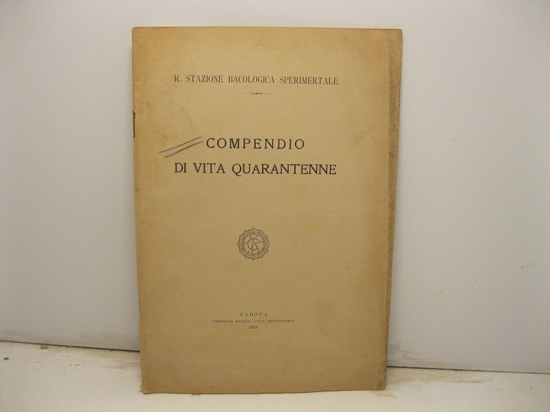 Compendio di vita quarantenne vissuta dalla R. stazione bacologica sperimentale …