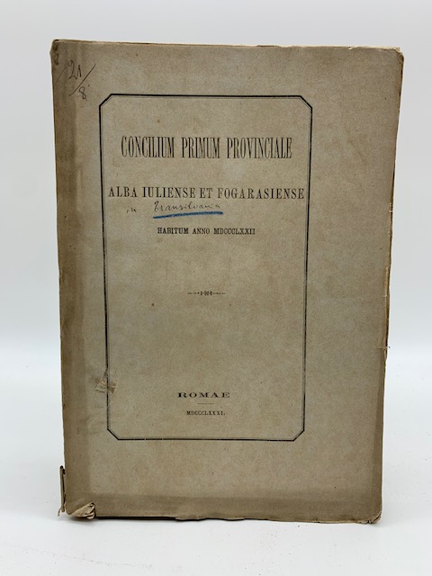 Concilium primum provinciale Alba Iuliense et Fogarasiense habitum anno MDCCCKXXII
