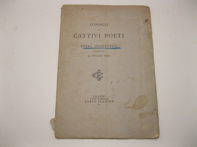 Consigli ai cattivi poeti. Poema indostanico tradotto da M. Puglisi …